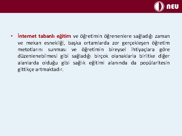  • İnternet tabanlı eğitim ve öğretimin öğrenenlere sağladığı zaman ve mekan esnekliği, başka