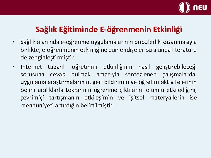 Sağlık Eğitiminde E-öğrenmenin Etkinliği • Sağlık alanında e-öğrenme uygulamalarının popülerlik kazanmasıyla birlikte, e-öğrenmenin etkinliğine