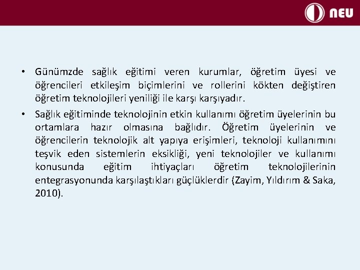  • Günümzde sağlık eğitimi veren kurumlar, öğretim üyesi ve öğrencileri etkileşim biçimlerini ve