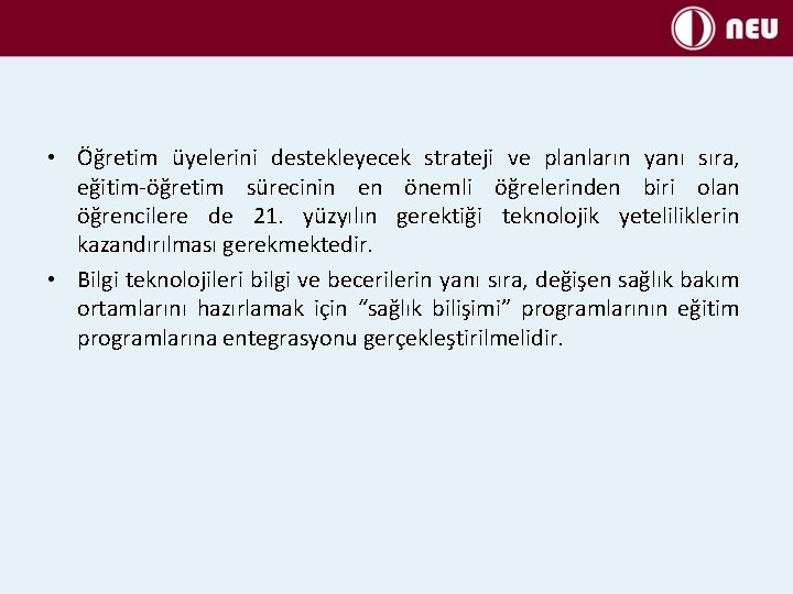  • Öğretim üyelerini destekleyecek strateji ve planların yanı sıra, eğitim-öğretim sürecinin en önemli