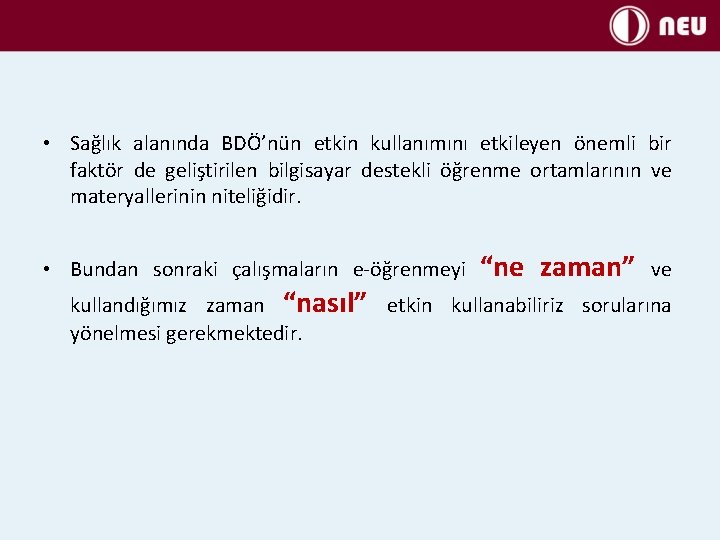  • Sağlık alanında BDÖ’nün etkin kullanımını etkileyen önemli bir faktör de geliştirilen bilgisayar