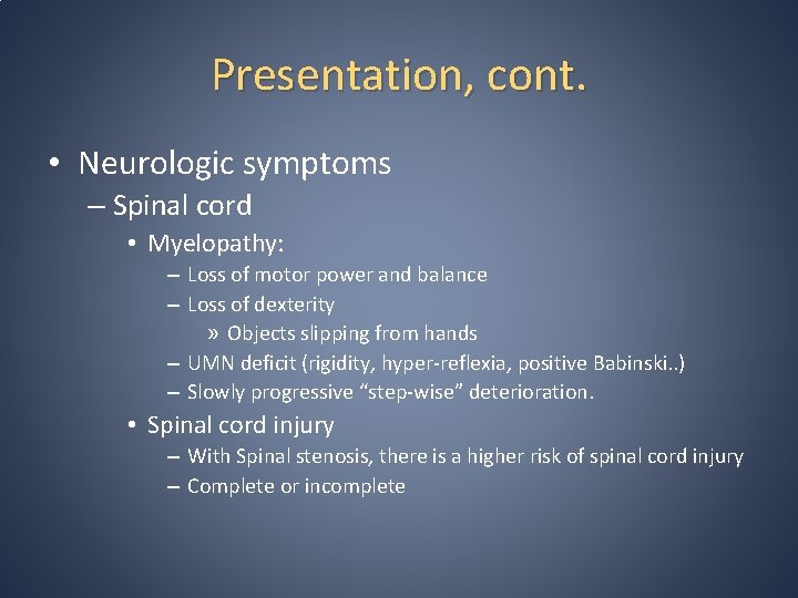 Presentation, cont. • Neurologic symptoms – Spinal cord • Myelopathy: – Loss of motor