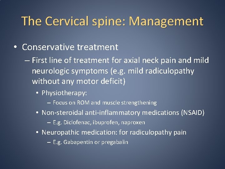 The Cervical spine: Management • Conservative treatment – First line of treatment for axial