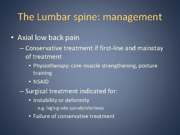 The Lumbar spine: management • Axial low back pain – Conservative treatment if first-line