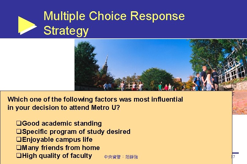 Multiple Choice Response Strategy Which one of the following factors was most influential in