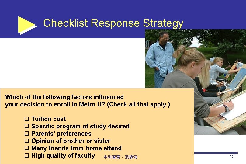 Checklist Response Strategy Which of the following factors influenced your decision to enroll in