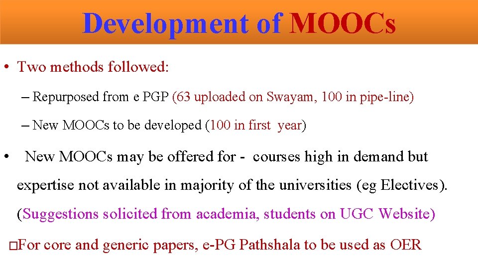 Development of MOOCs • Two methods followed: – Repurposed from e PGP (63 uploaded