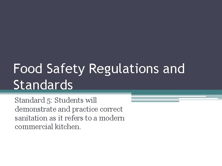 Food Safety Regulations and Standards Standard 5 Students