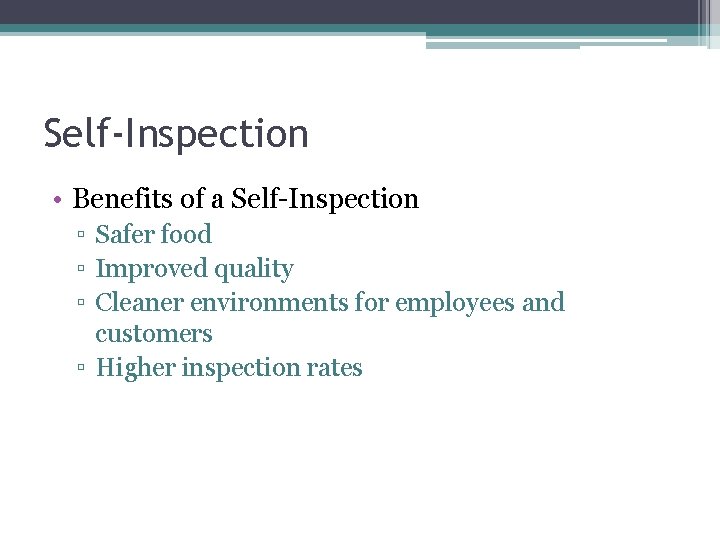 Self-Inspection • Benefits of a Self-Inspection ▫ Safer food ▫ Improved quality ▫ Cleaner