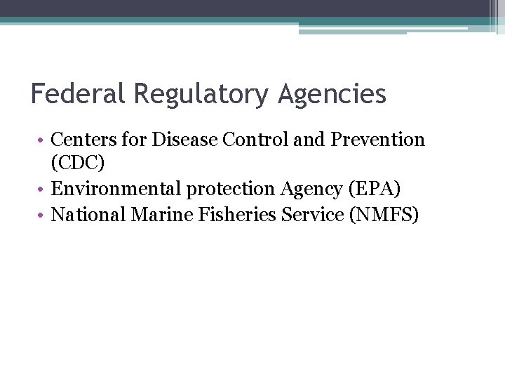 Federal Regulatory Agencies • Centers for Disease Control and Prevention (CDC) • Environmental protection