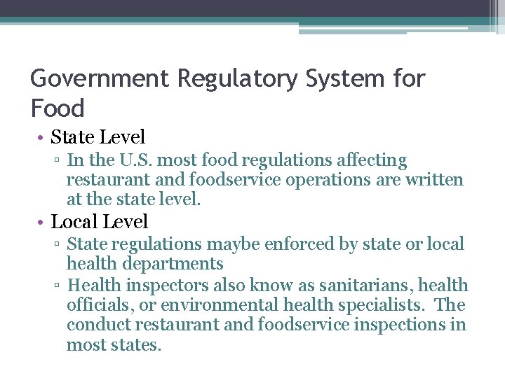 Government Regulatory System for Food • State Level ▫ In the U. S. most