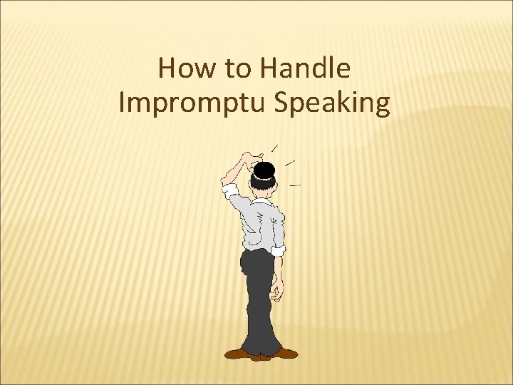 How to Handle Impromptu Speaking 