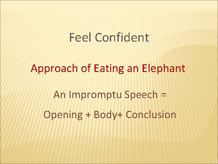 Feel Confident Approach of Eating an Elephant An Impromptu Speech = Opening + Body+