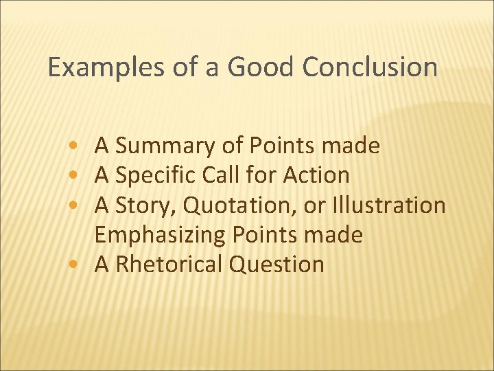 Examples of a Good Conclusion • A Summary of Points made • A Specific