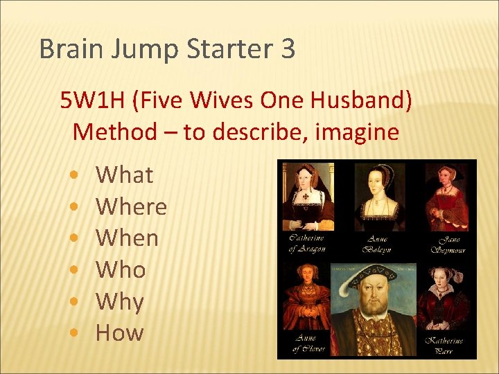 Brain Jump Starter 3 5 W 1 H (Five Wives One Husband) Method –