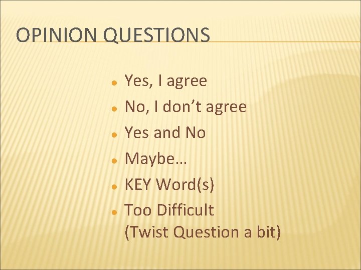 OPINION QUESTIONS l l l Yes, I agree No, I don’t agree Yes and