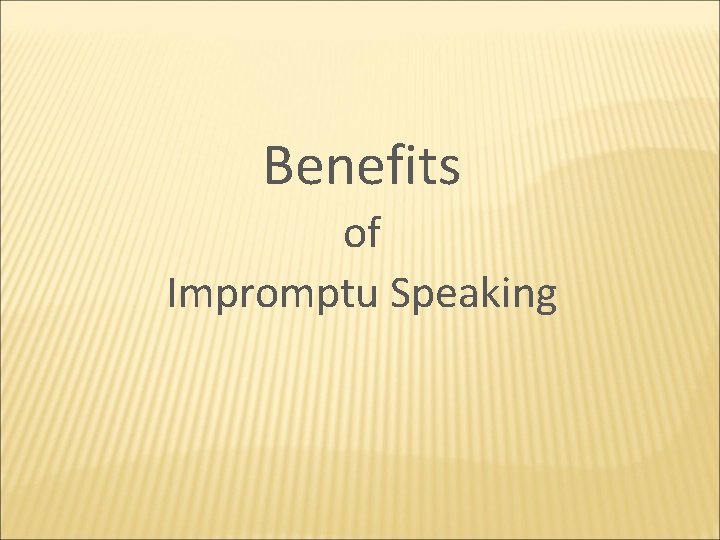 Benefits of Impromptu Speaking 