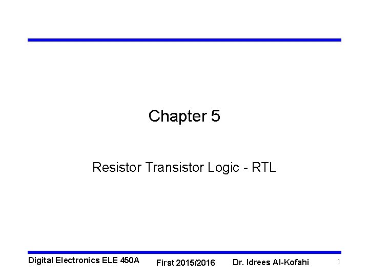 Chapter 5 Resistor Transistor Logic - RTL Digital Electronics ELE 450 A First 2015/2016