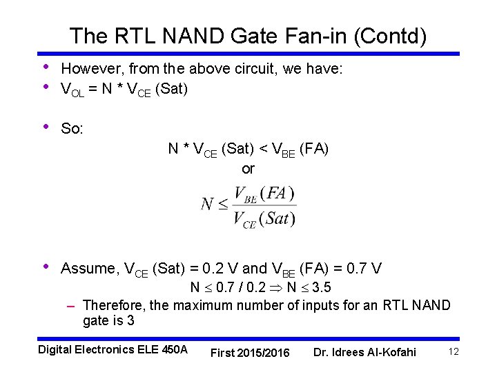 The RTL NAND Gate Fan-in (Contd) • • However, from the above circuit, we