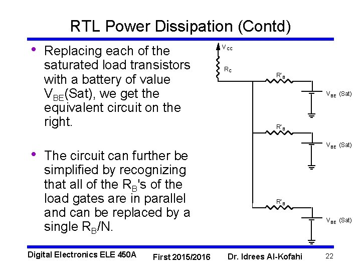 RTL Power Dissipation (Contd) • • Replacing each of the saturated load transistors with