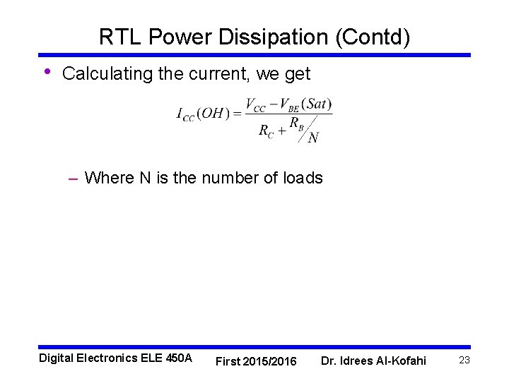 RTL Power Dissipation (Contd) • Calculating the current, we get – Where N is