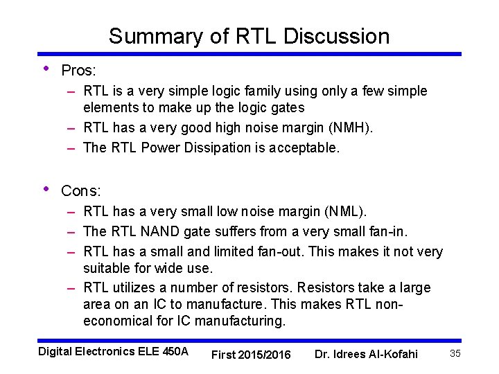 Summary of RTL Discussion • Pros: – RTL is a very simple logic family