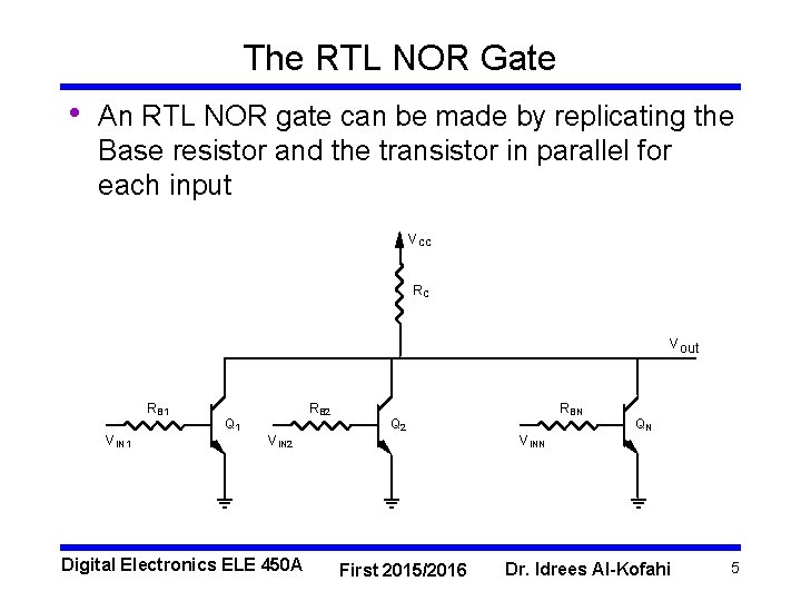 The RTL NOR Gate • An RTL NOR gate can be made by replicating