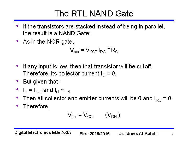 The RTL NAND Gate • • If the transistors are stacked instead of being