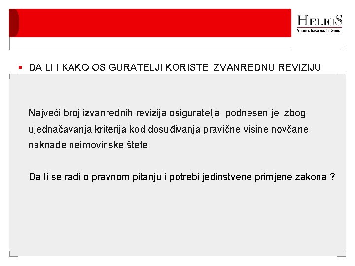 9 DA LI I KAKO OSIGURATELJI KORISTE IZVANREDNU REVIZIJU Najveći broj izvanrednih revizija osiguratelja