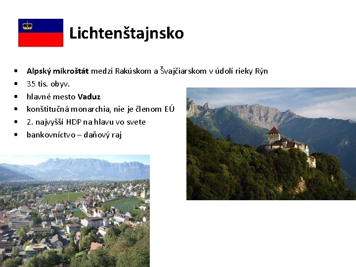 Lichtenštajnsko • • • Alpský mikroštát medzi Rakúskom a Švajčiarskom v údolí rieky Rýn