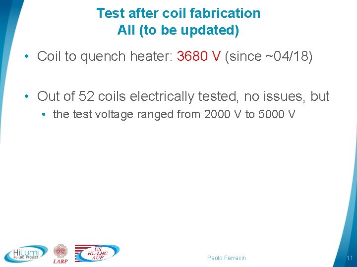 Test after coil fabrication All (to be updated) • Coil to quench heater: 3680