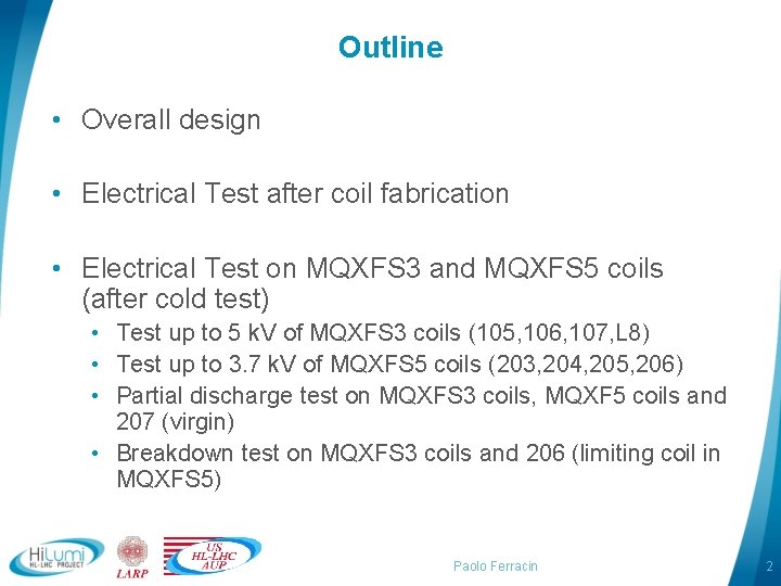 Outline • Overall design • Electrical Test after coil fabrication • Electrical Test on