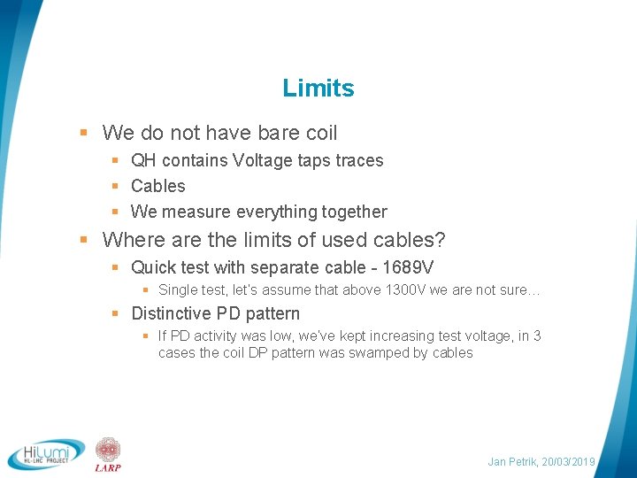 Limits We do not have bare coil QH contains Voltage taps traces Cables We
