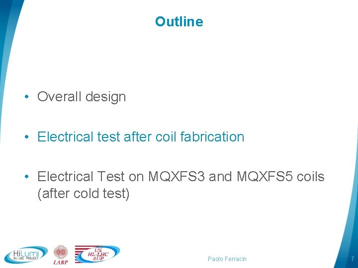Outline • Overall design • Electrical test after coil fabrication • Electrical Test on