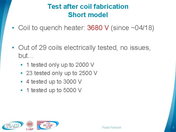 Test after coil fabrication Short model • Coil to quench heater: 3680 V (since