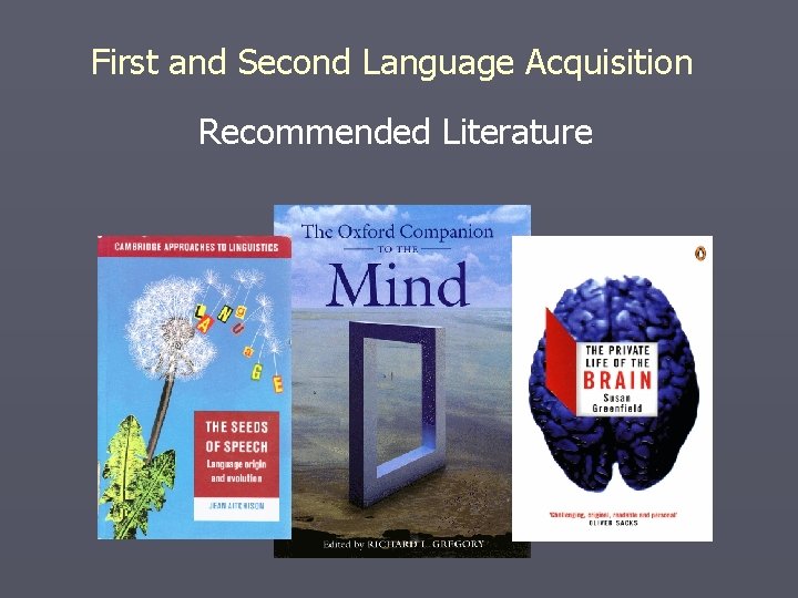 First and Second Language Acquisition Recommended Literature 