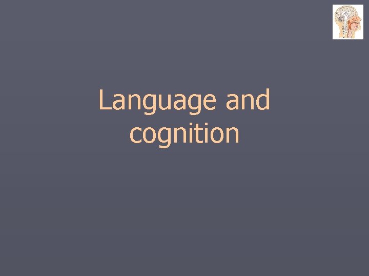 Language and cognition 