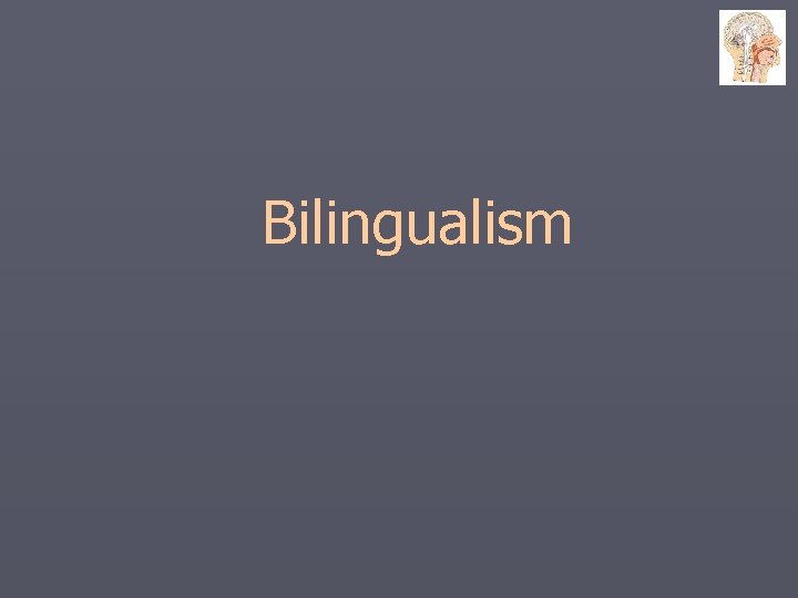 Bilingualism 