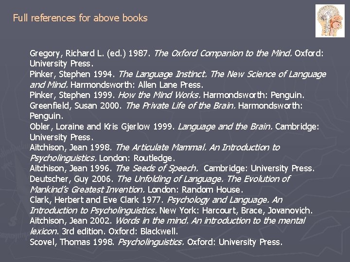 Full references for above books Gregory, Richard L. (ed. ) 1987. The Oxford Companion