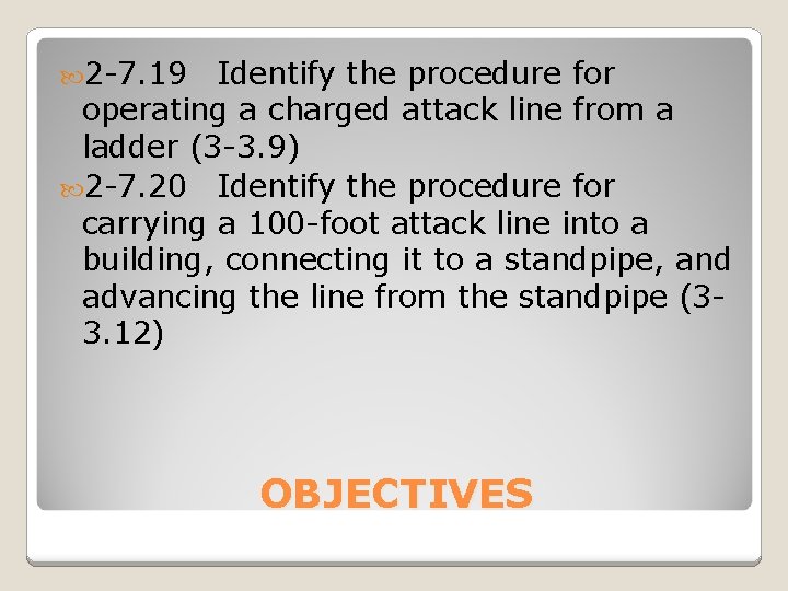  2 -7. 19 Identify the procedure for operating a charged attack line from