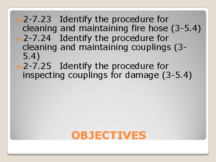 2 -7. 23 Identify the procedure for cleaning and maintaining fire hose (3