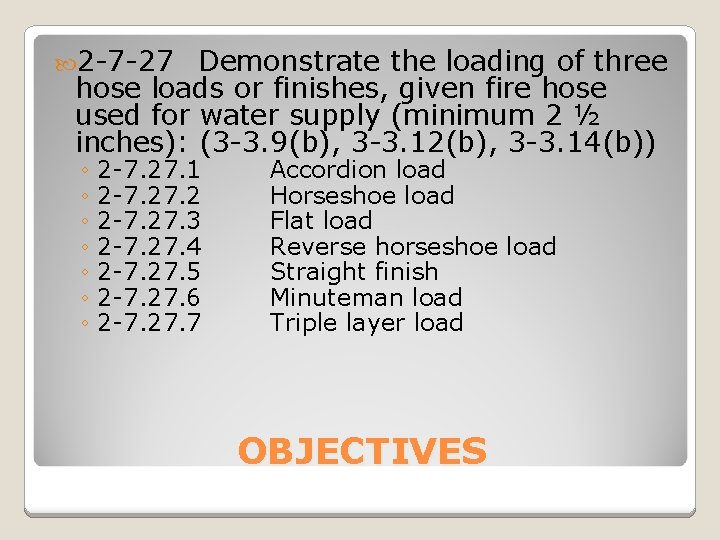  2 -7 -27 Demonstrate the loading of three hose loads or finishes, given