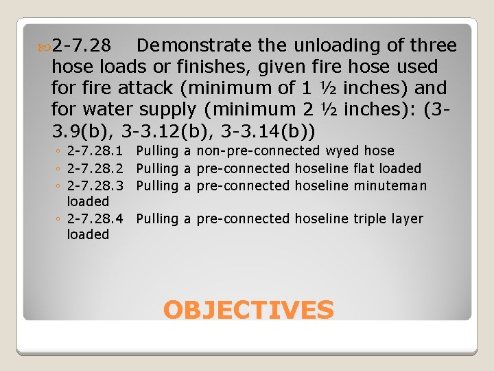  2 -7. 28 Demonstrate the unloading of three hose loads or finishes, given