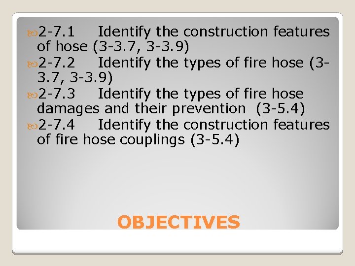  2 -7. 1 Identify the construction features of hose (3 -3. 7, 3
