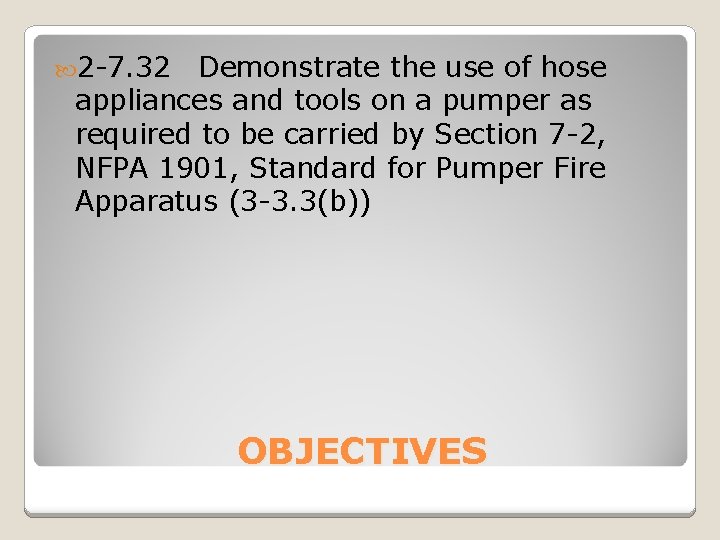  2 -7. 32 Demonstrate the use of hose appliances and tools on a