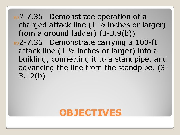  2 -7. 35 Demonstrate operation of a charged attack line (1 ½ inches