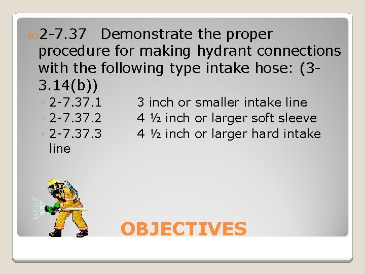  2 -7. 37 Demonstrate the proper procedure for making hydrant connections with the