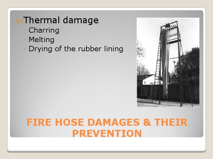  Thermal damage ◦ Charring ◦ Melting ◦ Drying of the rubber lining FIRE
