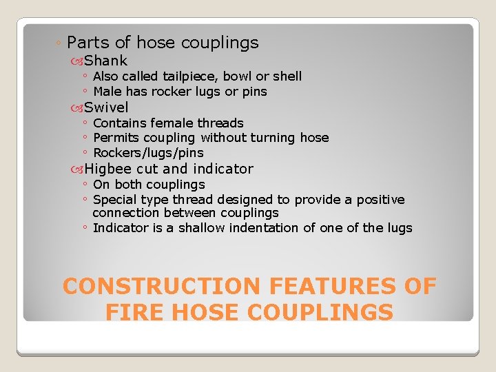 ◦ Parts of hose couplings Shank ◦ Also called tailpiece, bowl or shell ◦
