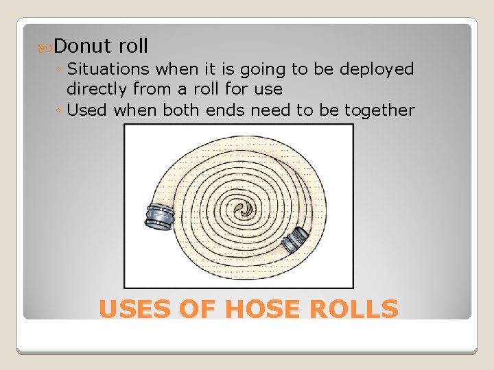  Donut roll ◦ Situations when it is going to be deployed directly from